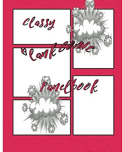 Classy Blank Comic Panelbook: 8 X 10, 100 Pages, Multi Panels Comic Book Paper Template, Comic Sheet for Drawing Your Own Comics, Stimulate Your Ima (Paperback)