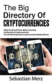 The Big Directory of Cryptocurrencies: What You Should Know Before Investing in Alternative Cryptocurrencies - The 30 Most Important Cryptocurrencies (Paperback)