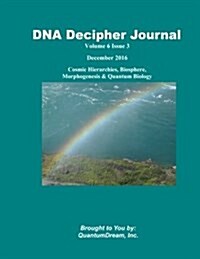 DNA Decipher Journal Volume 6 Issue 3: Cosmic Hierarchies, Biosphere, Morphogenesis & Quantum Biology (Paperback)