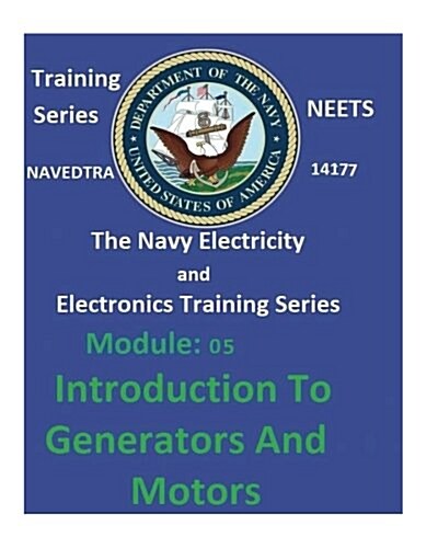 The Navy Electricity and Electronics Training Series: Module 05 Introduction to Generators and Motors (Paperback)