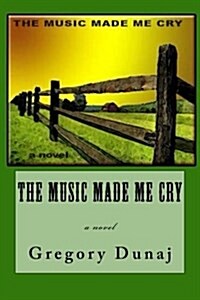 The Music Made Me Cry (Paperback)