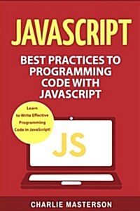 JavaScript: Best Practices to Programming Code with JavaScript (Paperback)