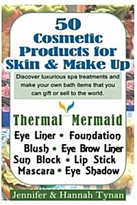 50 Cosmetics Products for Skin and Make Up: A Make Up Guide for Hobby or Business (Paperback)