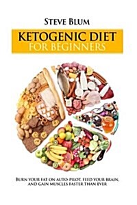 Ketogenic Diet: The Fat-Burning Secrets of High Fat Diets (Paperback)