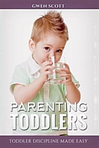 Parenting Toddlers: Toddler Discipline Made Easy (Paperback)