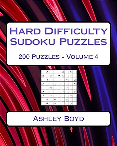 Hard Difficulty Sudoku Puzzles Volume 4: 200 Hard Sudoku Puzzles for Advanced Players (Paperback)