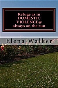 Refuge as in Domestic Violence@always on the Run (Paperback)