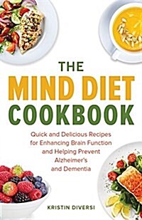 Mind Diet Cookbook: Quick and Delicious Recipes for Enhancing Brain Function and Helping Prevent Alzheimers and Dementia (Paperback)
