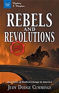 Rebels & Revolutions: Real Tales of Radical Change in America (Hardcover)
