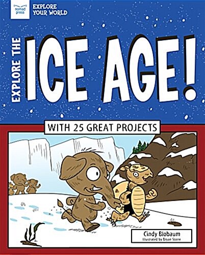 Explore the Ice Age!: With 25 Great Projects (Hardcover)