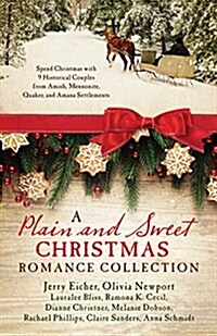 A Plain and Sweet Christmas Romance Collection: Spend Christmas with 9 Historical Couples from Amish, Mennonite, Quaker, and Amana Settlements (Paperback)