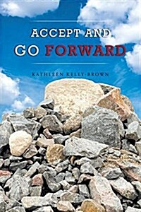 Accept and Go Forward (Paperback)