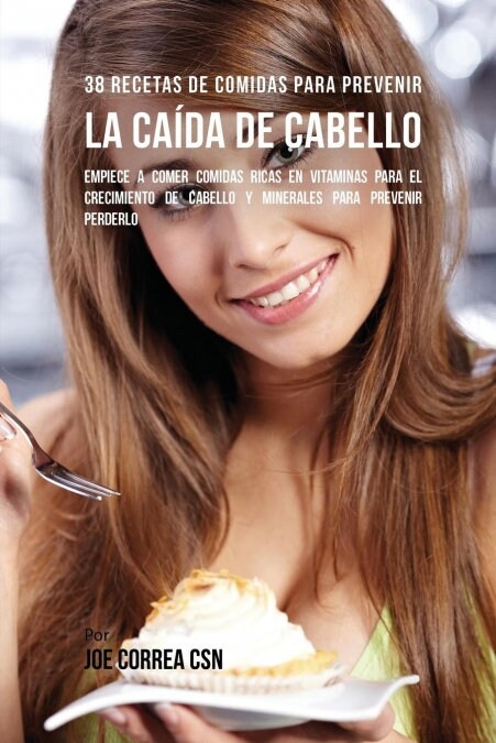 알라딘: 38 Recetas de Comidas Para Prevenir La Ca?a de Cabello: Empiece a ...