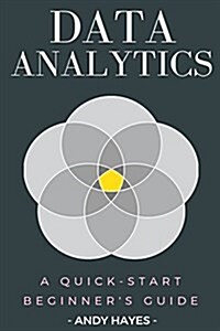 Data Analytics: A Quick-Start Beginners Guide (Paperback)