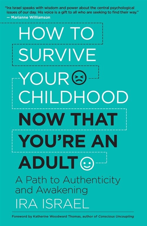 How to Survive Your Childhood Now That Youre an Adult: A Path to Authenticity and Awakening (Paperback)