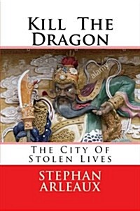 Kill the Dragon: The City of Stolen Lives (Paperback)