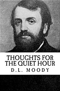 D.L. Moody: Thoughts for the Quiet Hour (Revival Press Edition) (Paperback)