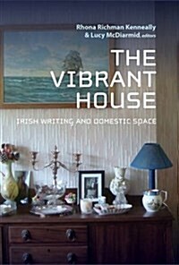 The Vibrant House: Irish Writing and Domestic Space (Paperback)