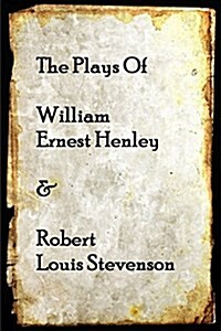 The Plays of William Henley & Robert Louis Stevenson (Paperback)