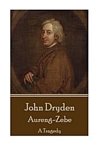 John Dryden - Aureng-Zebe: A Tragedy (Paperback)