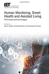 Human Monitoring, Smart Health and Assisted Living : Techniques and Technologies (Hardcover)