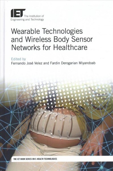 Wearable Technologies and Wireless Body Sensor Networks for Healthcare (Hardcover)