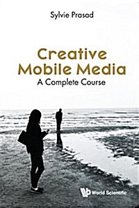 Creative Mobile Media: A Complete Course (Hardcover)