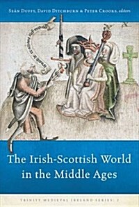 The Irish-Scottish World in the Middle Ages: Volume 3 (Hardcover)