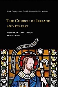 The Church of Ireland and Its Past: History, Interpretation and Identity (Hardcover)