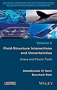Fluid-Structure Interactions and Uncertainties : ANSYS and Fluent Tools (Hardcover)