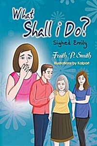What Shall I Do? Sighed Emily (Paperback)