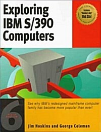 Exploring IBM S/390 Computers: See Why IBMs Redesigned Mainframe Computer Family Is More Popular Than Ever! (Paperback, 6)