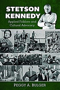 Stetson Kennedy: Applied Folklore and Cultural Advocacy (Paperback)