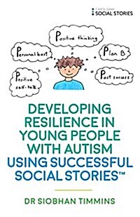 Developing Resilience in Young People with Autism using Social Stories™ (Paperback)