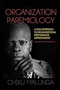 Organization Paremiology: A New Approach to Organizational Performance Improvement (Paperback)