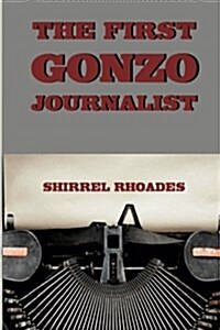 The First Gonzo Journalist (Paperback)