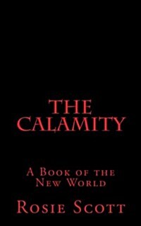 The Calamity: A Book of the New World (Paperback)