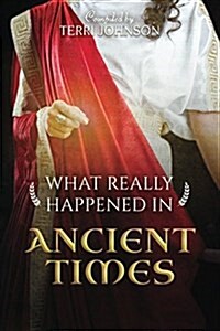 What Really Happened in Ancient Times: A Collection of Historical Biographies (Paperback, 2, Revised with Ne)