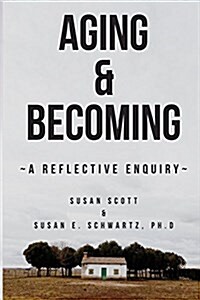 Aging & Becoming: A Reflective Enquiry (Paperback)