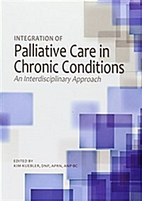 Integration of Palliative Care in Chronic Conditions: An Interdisciplinary Approach (Paperback)