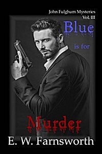 Blue Is for Murder: John Fulghum Mysteries, Vol. III (Paperback)