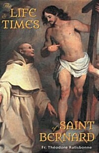 The Life and Times of Saint Bernard (Paperback)