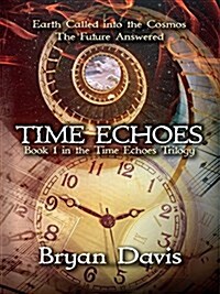 Time Echoes (Time Echoes Trilogy V1) (Paperback)