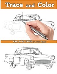 Trace and Color: Cars of the 1950s: Adult Coloring Book (Paperback)