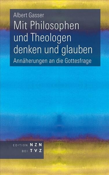 Mit Philosophen Und Theologen Denken Und Glauben: Annaherungen an Die Gottesfrage (Paperback)