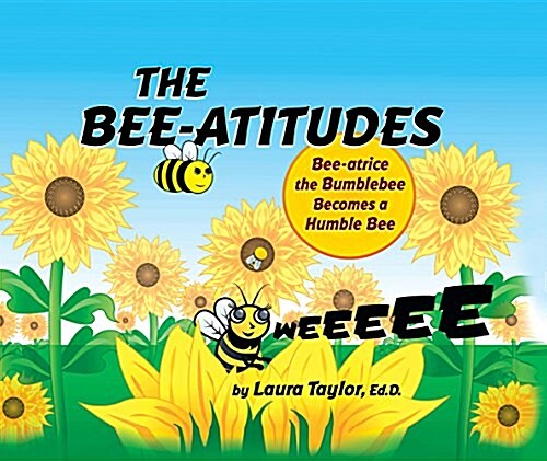 The Bee-Atitudes: Bee-Atrice the Bumblebee Becomes a Humble Bee (Hardcover)