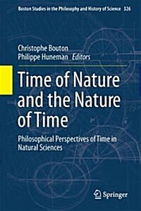 Time of Nature and the Nature of Time: Philosophical Perspectives of Time in Natural Sciences (Hardcover, 2017)