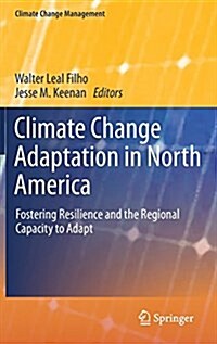 Climate Change Adaptation in North America: Fostering Resilience and the Regional Capacity to Adapt (Hardcover, 2017)