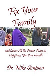 Fix Your Family: And Claim All the Power, Peace and Happiness You Can Handle (Paperback)