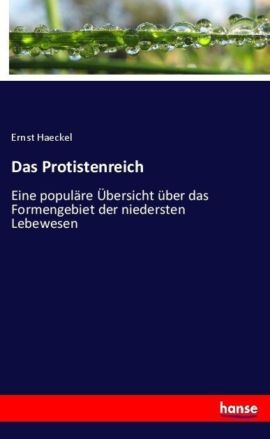 Das Protistenreich: Eine popul?e ?ersicht ?er das Formengebiet der niedersten Lebewesen (Paperback)